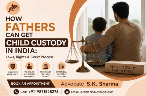 How Fathers Can Get Child Custody in India: Laws, Rights & Court Process | Divorce Lawyer in Noida